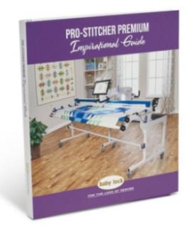 Baby Lock Pro-Stitcher Premium Inspiration Guide