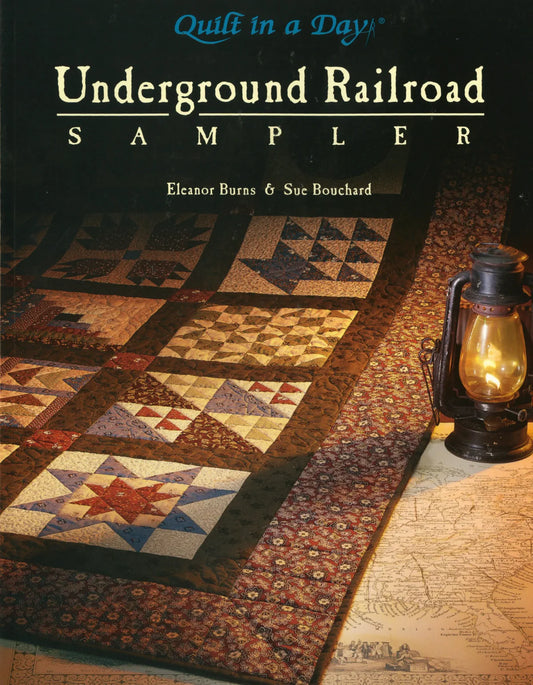 UNDERGROUND RAILROAD SAMPLER QUILT IN A DAY