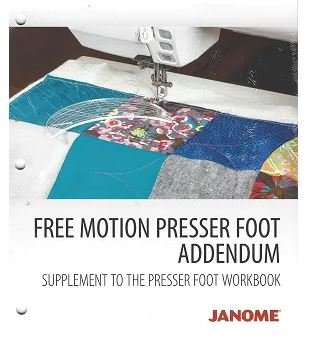 Janome Work Book Addendum - Presser Foot - Free Motion Quilting