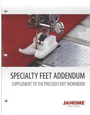 Janome Work Book Addendum - Presser Foot - Specialty Feet